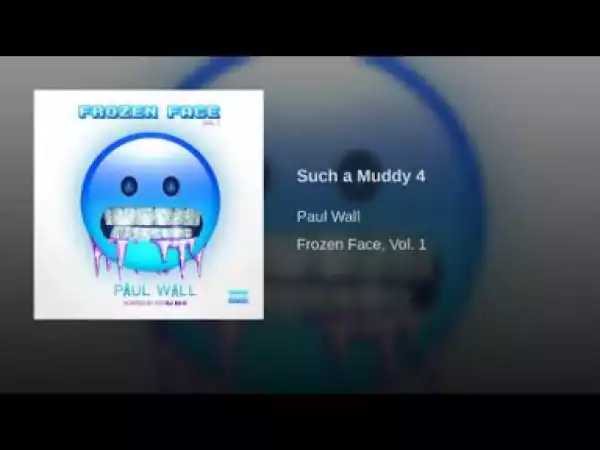 Paul Wall - Such a Muddy 4